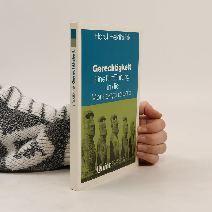 Horst Heidbrink Gerechtigkeit. Eine Einführung in die Moralpsychologie
