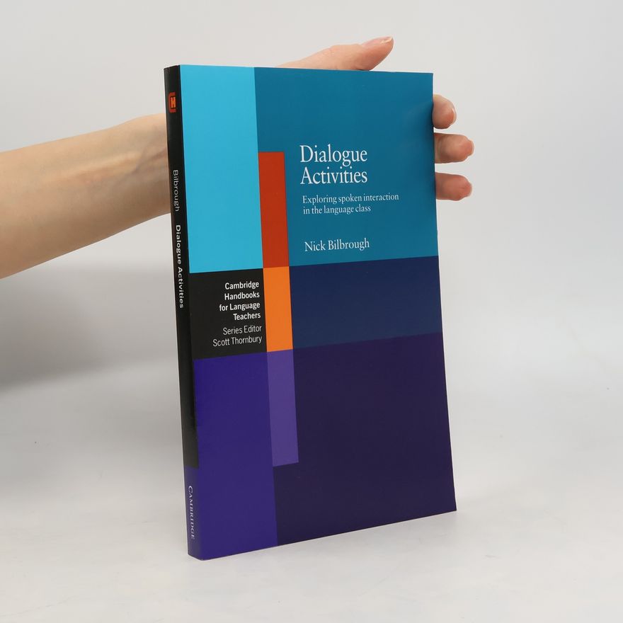 Nick Bilbrough Dialogue Activities : Exploring Spoken Interaction in the Language Class