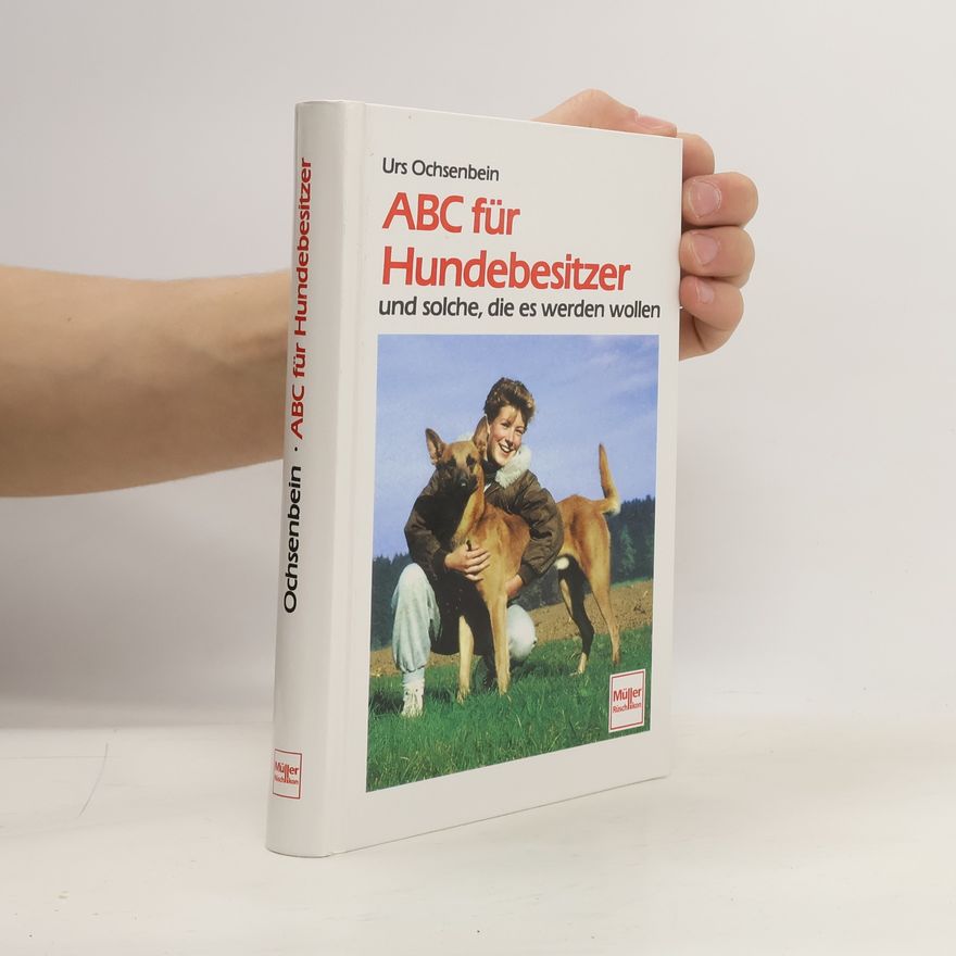 Urs Ochsenbein ABC für Hundebesitzer und solche, die es werden wollen