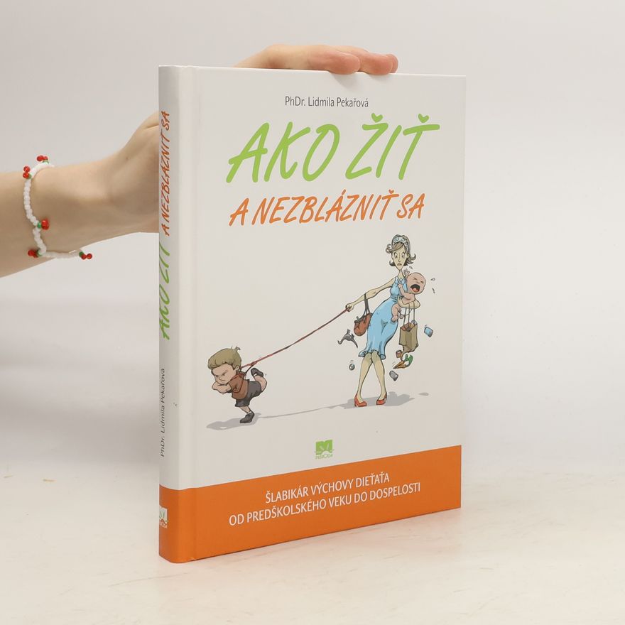Pekařová Lidmila Ako žiť a nezblázniť sa