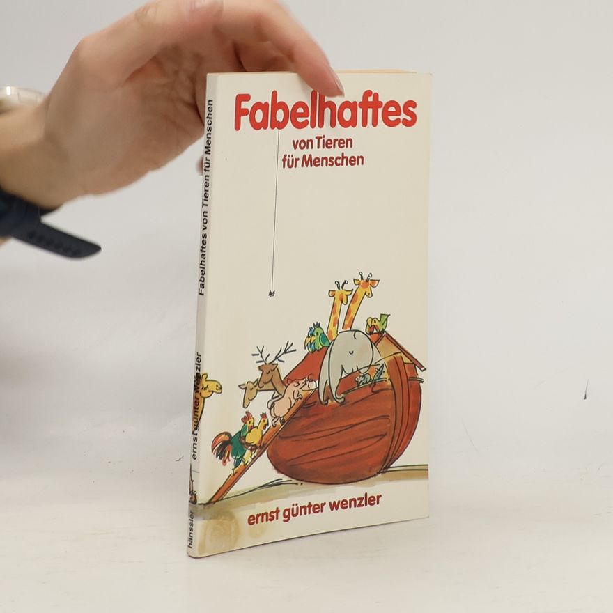 Ernst Günter Wenzler Fabelhaftes von Tieren für Menschen