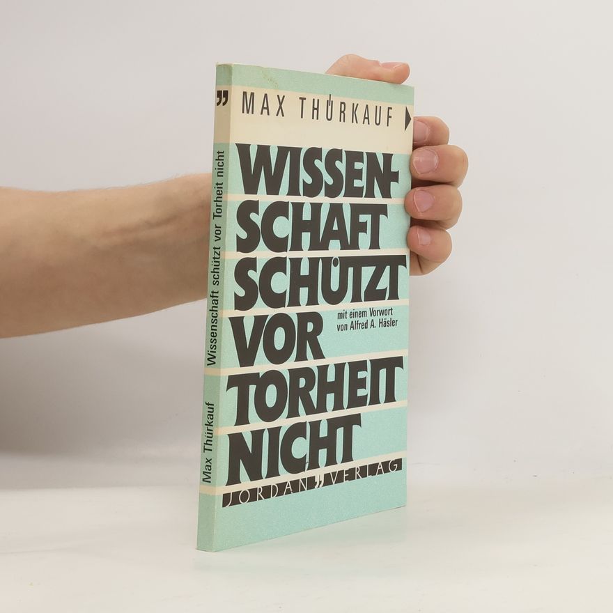 Max Thürkauf Wissenschaft schützt vor Torheit nicht
