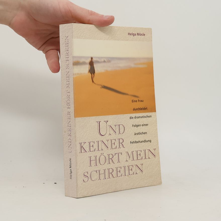 Helga Mösle Und keiner hört mein Schreien
