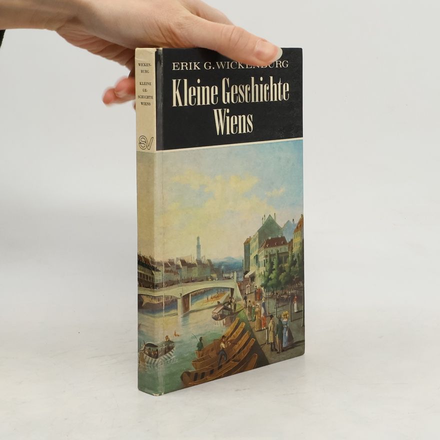 Erik G. Wickenburg Kleine Geschichte Wiens