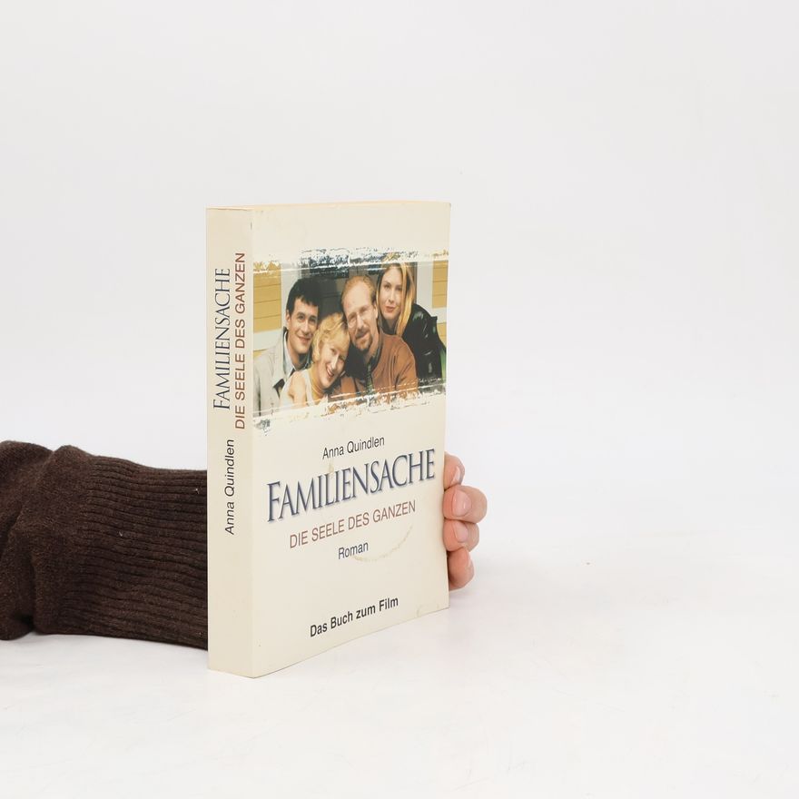 Anna Quindlen Familiensache. Die Seele des Ganzen