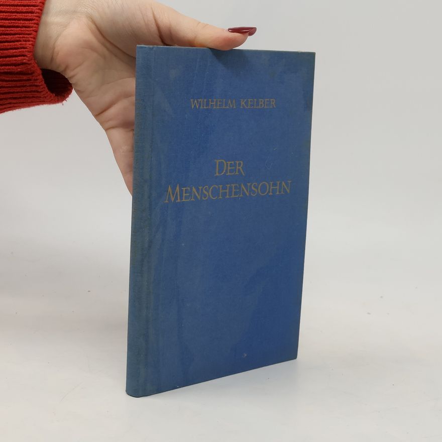 Wilhelm Kelber Der Menschensohn