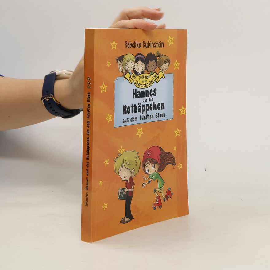 Rebekka Rubinstein Die Kinder aus der Löwenzahnallee - 3: Hannes und das Rotkäppchen aus dem Fünften Stock