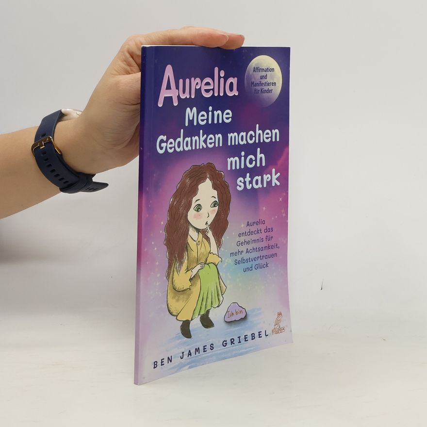 Ben James Griebel Aurelia - Meine Gedanken machen mich stark