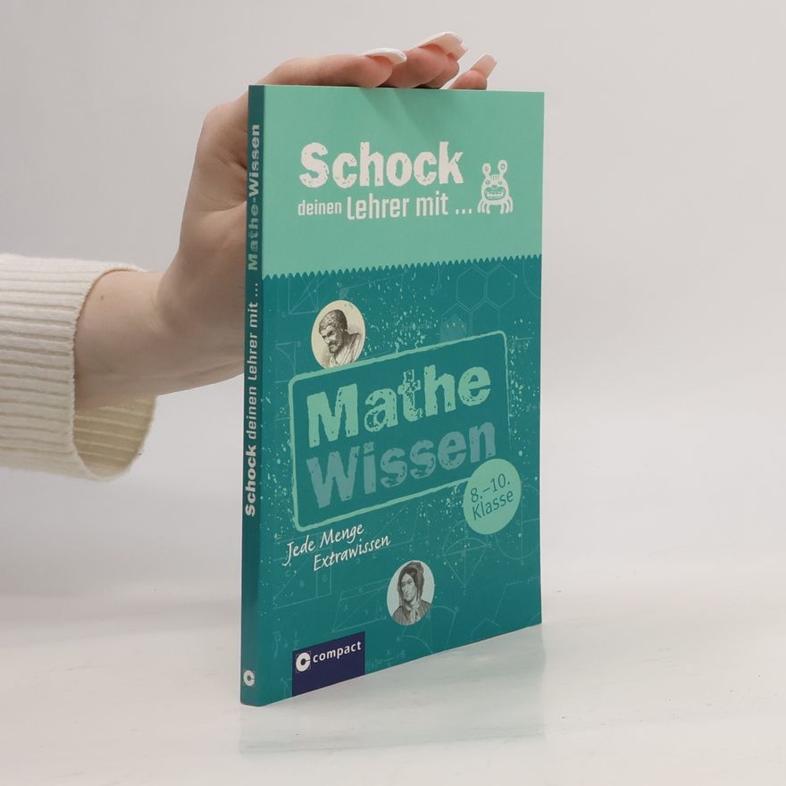 Autorenkollektiv Schock deinen Lehrer mit ... Mathe-Wissen