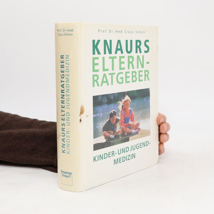 Prof. Dr. med. Claus Simon Knaurs Elternratgeber Kinder- und Jugendmedizin