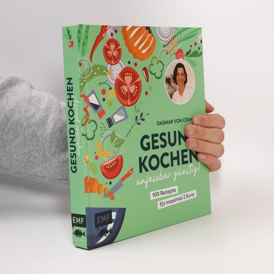 Dagmar von Cramm Gesund kochen - unfassbar günstig!