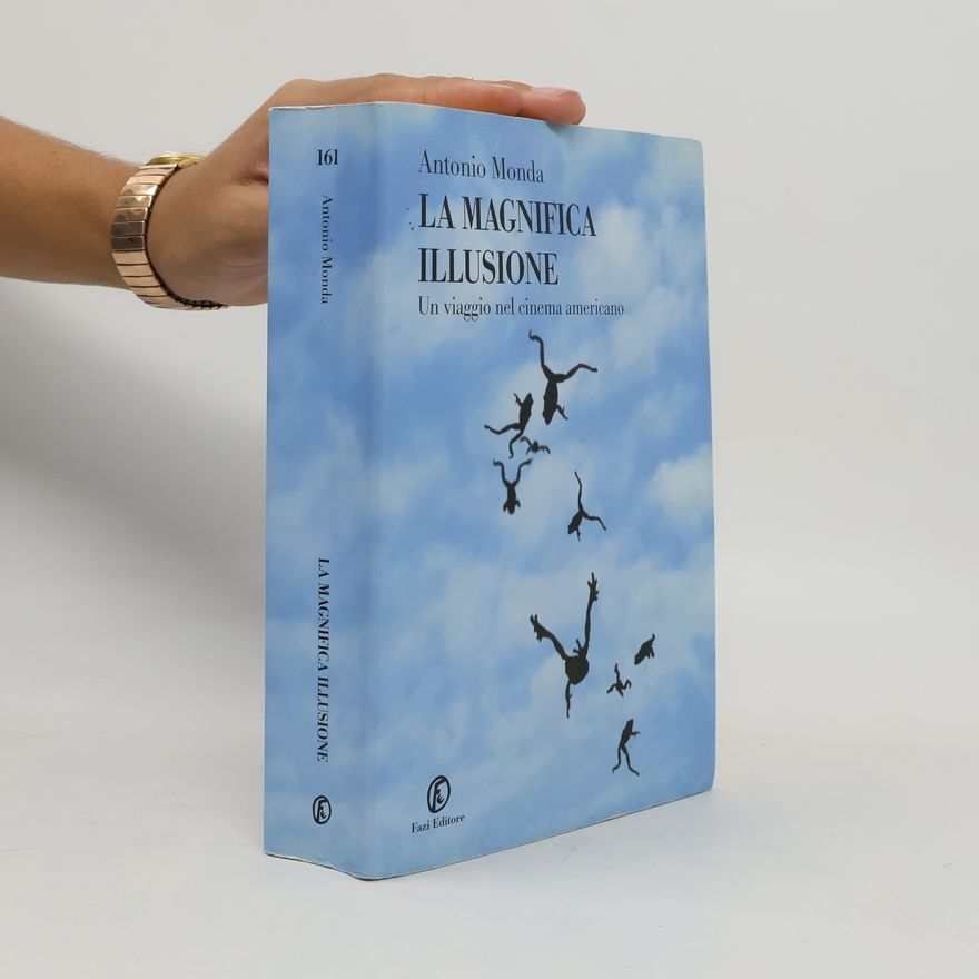 Antonio Monda La magnifica illusione. Un viaggio nel cinema americano
