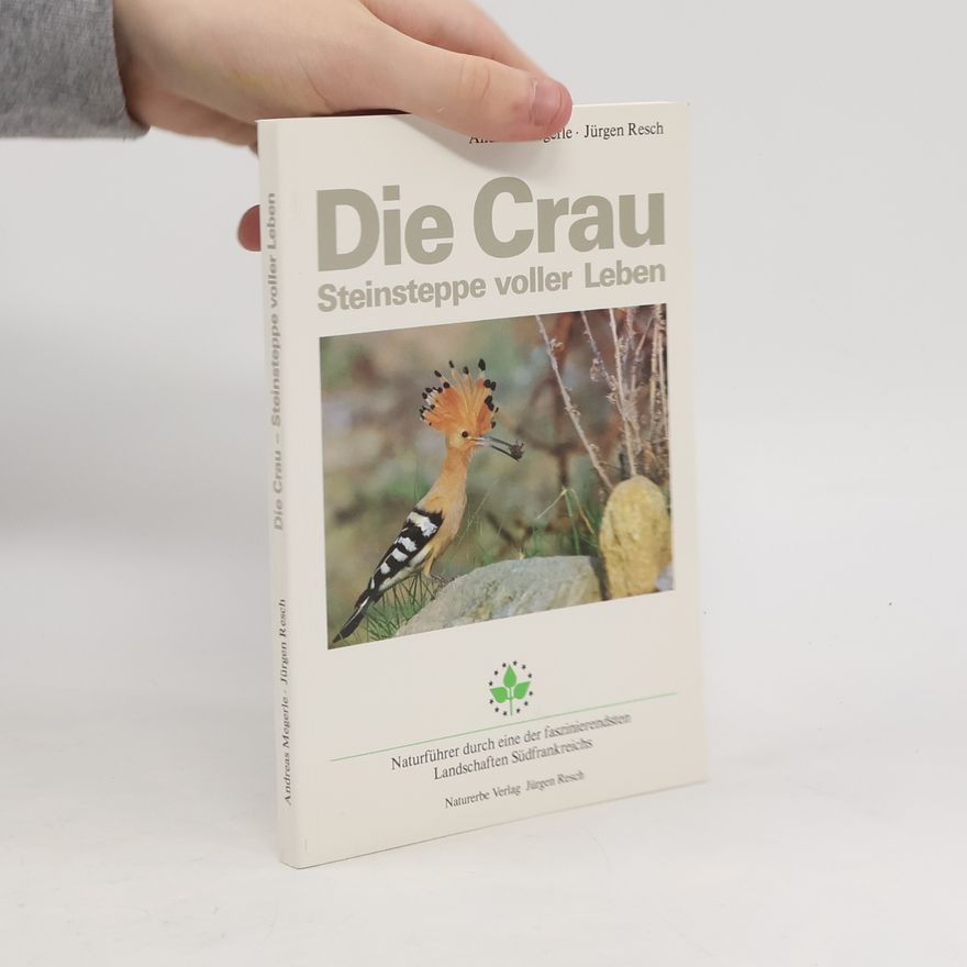Jürgen Resch Die Crau. Steinsteppe voller Leben
