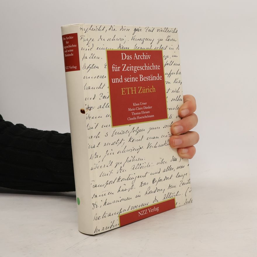 Marie-Claire Däniker Das Archiv für Zeitgeschichte und seine Bestände