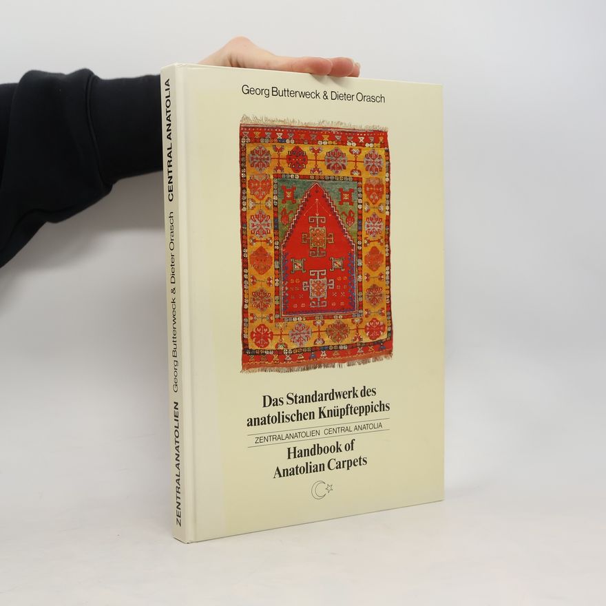 Dieter Orasch Das Standardwerk des anatolischen Knüpfteppichs / Handbook of Anatolian Carpets