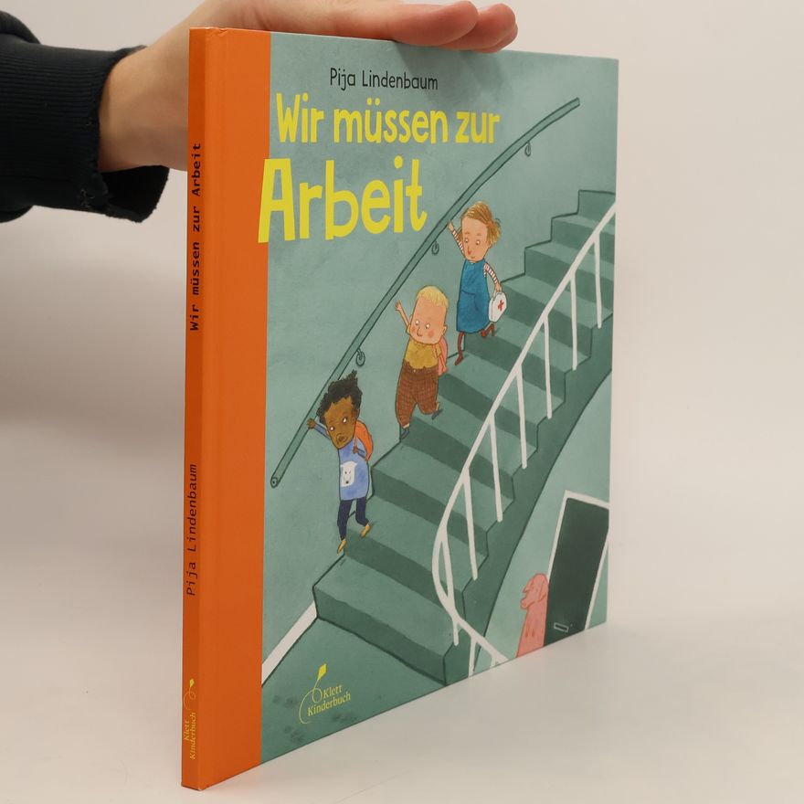 Pija Lindenbaum Wir müssen zur Arbeit