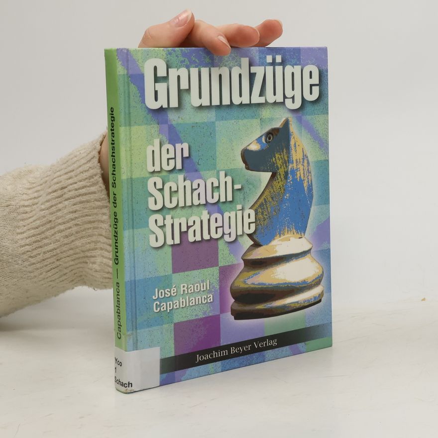 José Raúl Capablanca Grundzüge der Schachstrategie