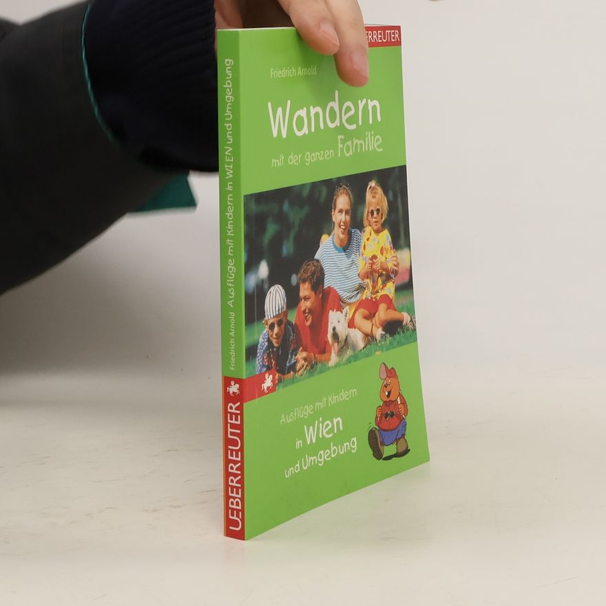 Friedrich Arnold Ausflüge mit Kindern in Wien und Umgebung