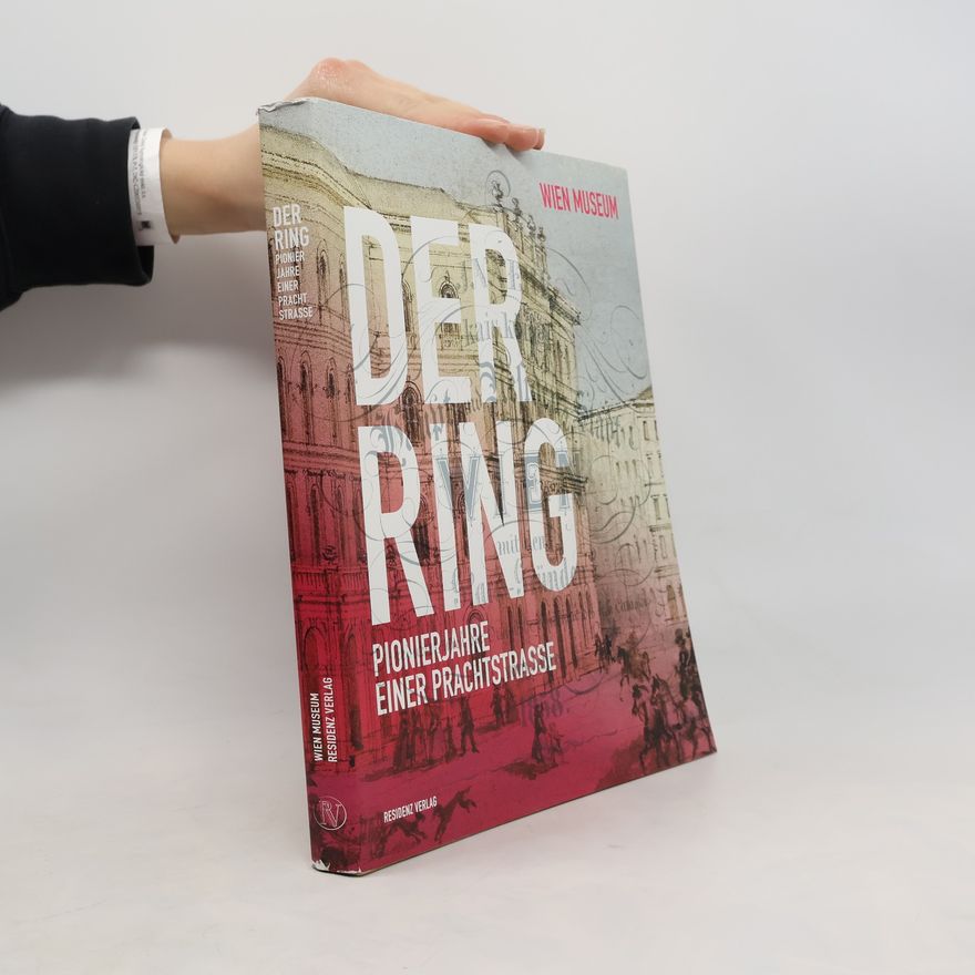 Andreas Nierhaus Der Ring - Pionierjahre einer Prachtstrasse