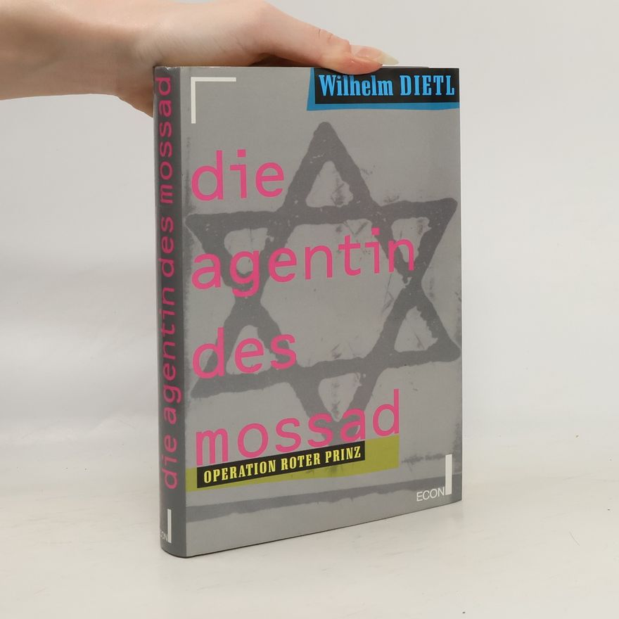Wilhelm Dietl Die Agentin des Mossad