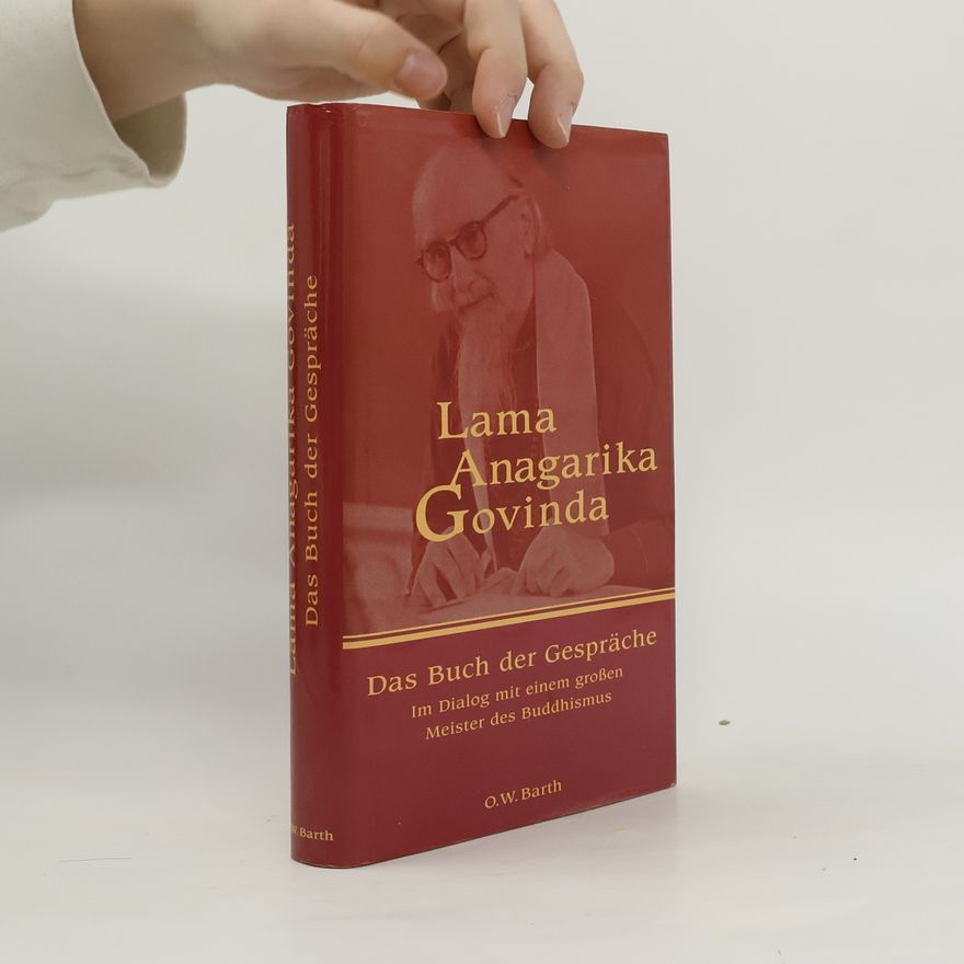 Anagarika Govinda Das Buch der Gespräche. Im Dialog mit einem großen Meister des Buddhismus. Hrsg. v. Advayavajra