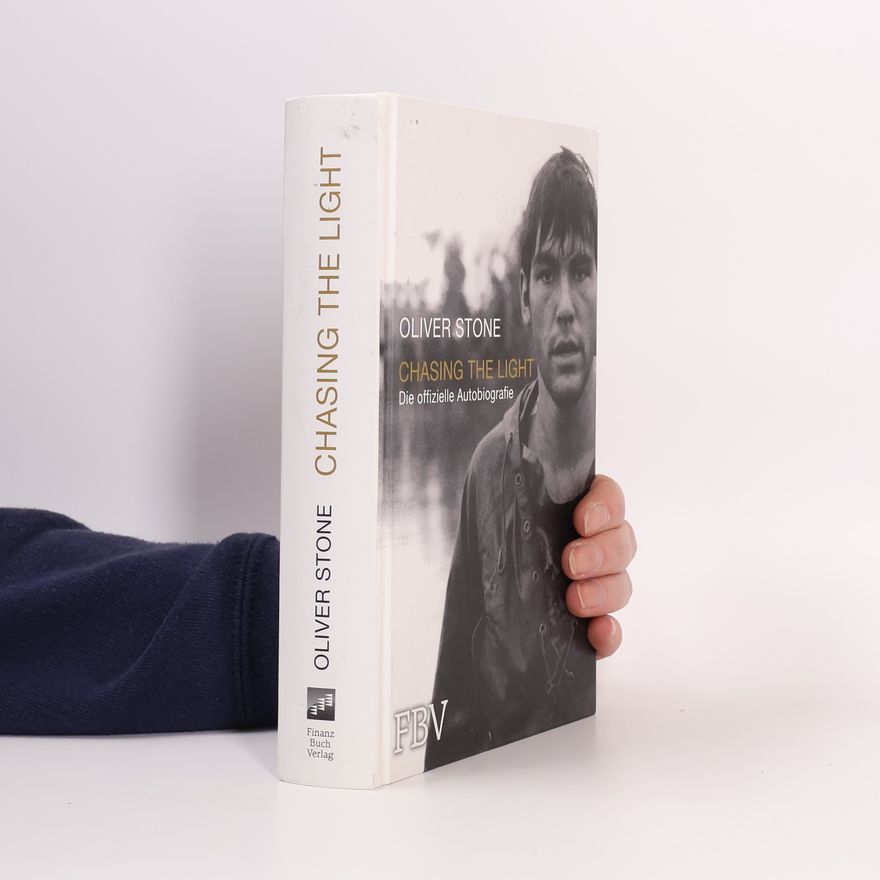 Oliver Stone Chasing the Light - Die offizielle Biografie