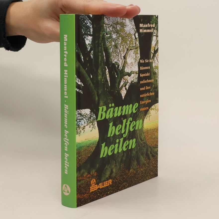 Manfred Himmel Bäume helfen heilen