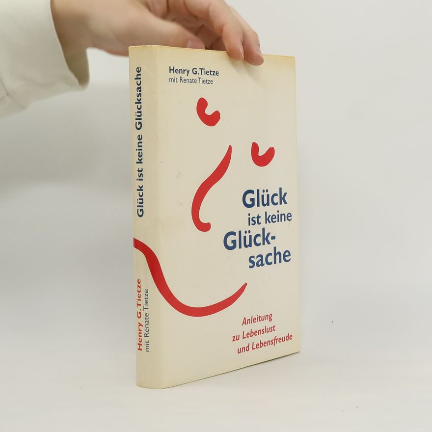 Henry G. Tietze Glück ist keine Glücksache