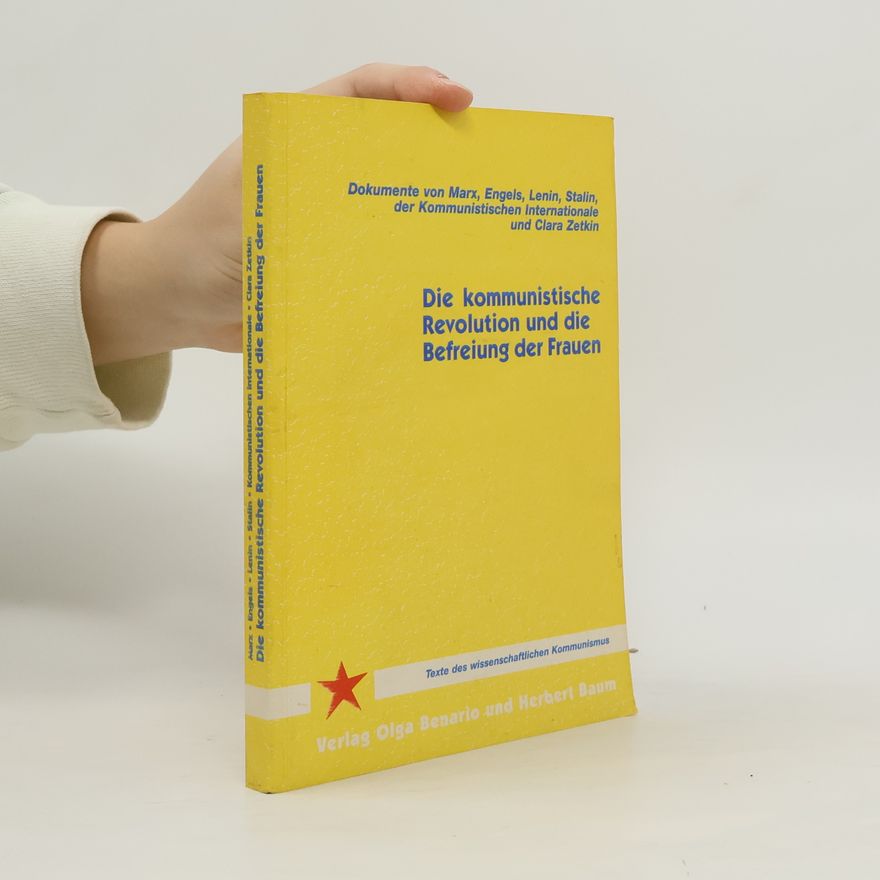 Kommunistische Internationale Texte des wissenschaftlichen Kommunismus: Die kommunistische Revolution und die Befreiung der Frauen