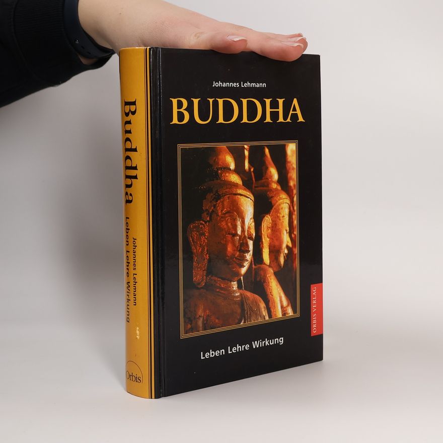 Johannes Lehmann Buddha. Leben, Lehre, Wirkung