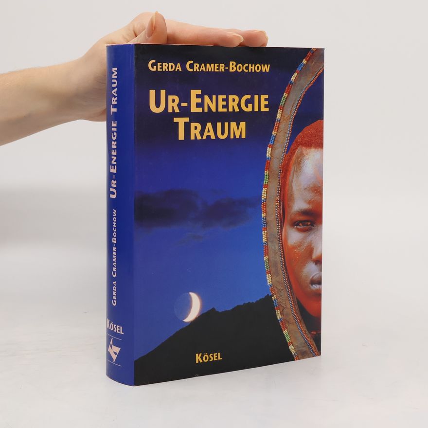 Gerda Cramer Bochow Ur-Energie Traum