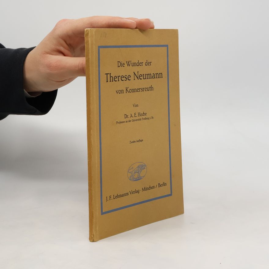 Alfred E. Hoche Die Wunder der Therese Neumann