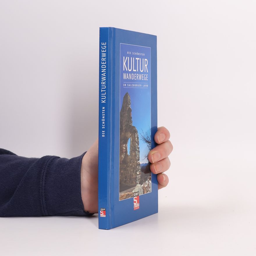 Herbert Gschwendtner Die schönsten Kulturwanderwege im Salzburger Land