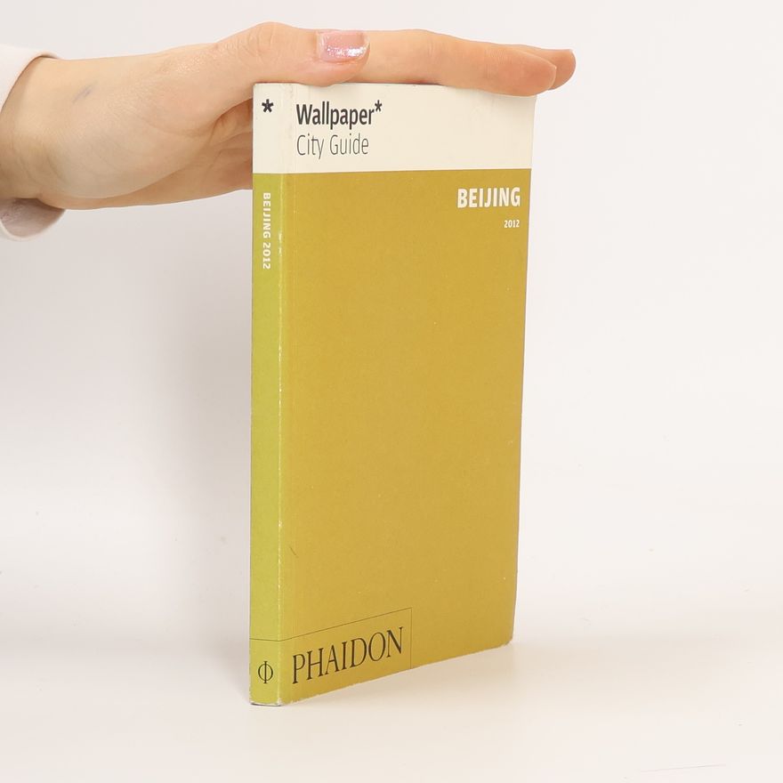 Editors of Wallpaper Magazine Wallpaper* City Guide Beijing 2012