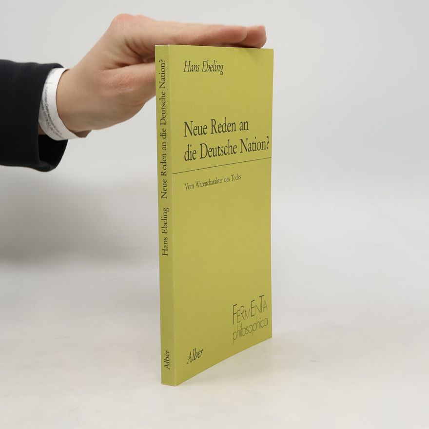 Hans Ebeling Fermenta philosophica: Neue Reden an die Deutsche Nation?