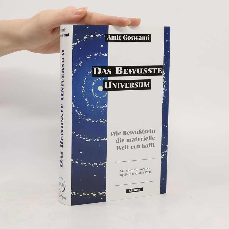 Amit Goswami Das bewusste Universum