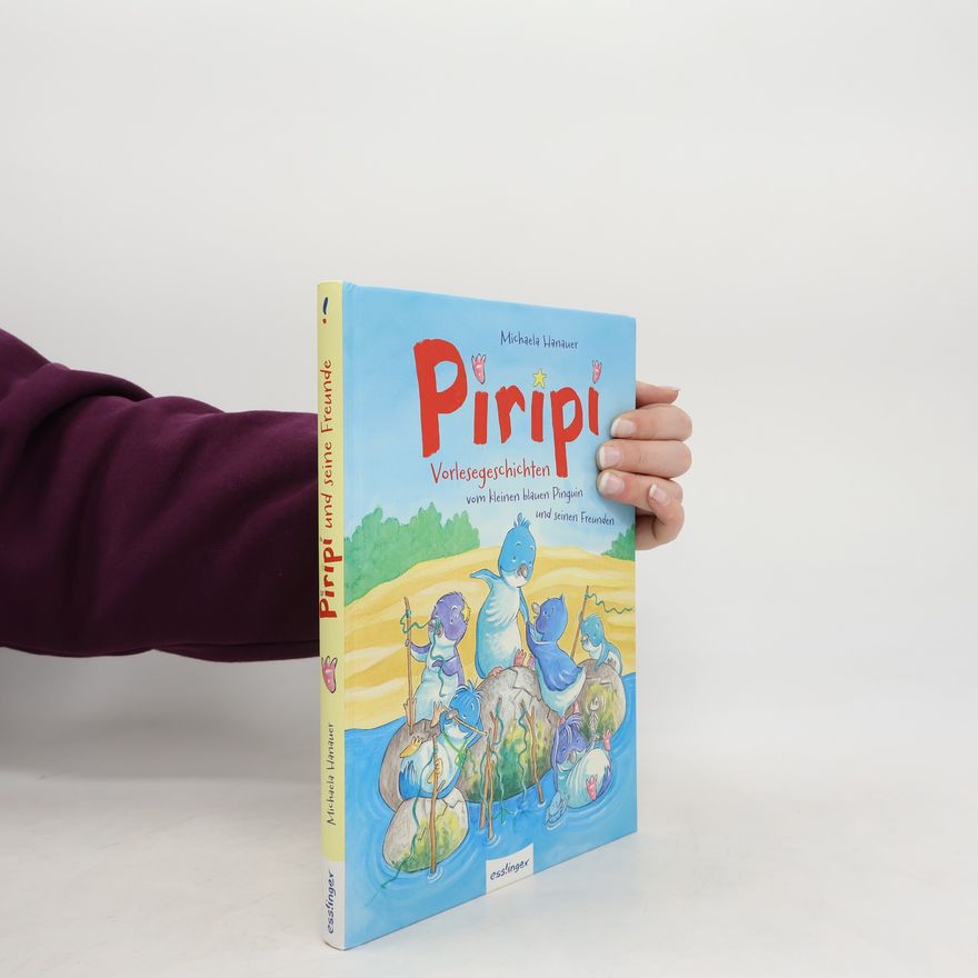 Michaela Hanauer Piripi - Vorlesegeschichten vom kleinen blauen Pinguin und seinen Freunden