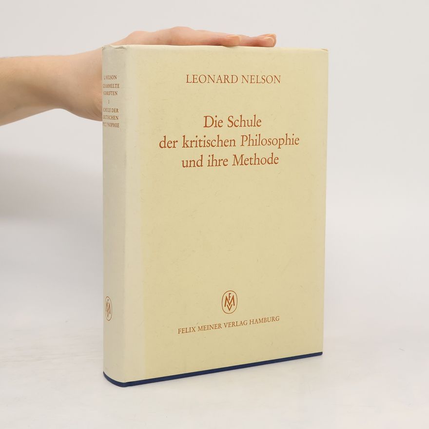 Leonard Nelson Gesammelte Schriften I. Schule der Kritischen Philosophie