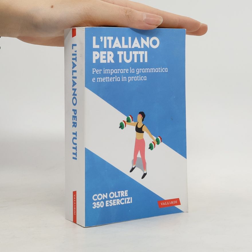 Amedeo Alberti L'italiano per tutti. Per imparare la grammatica e metterla in pratica