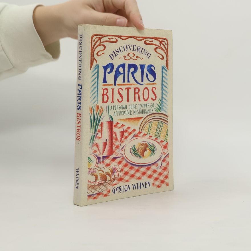 Gaston Wijnen Discovering Paris Bistros
