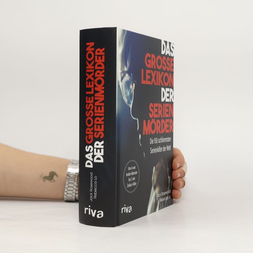 Jack Rosewood Das große Lexikon der Serienmörder
