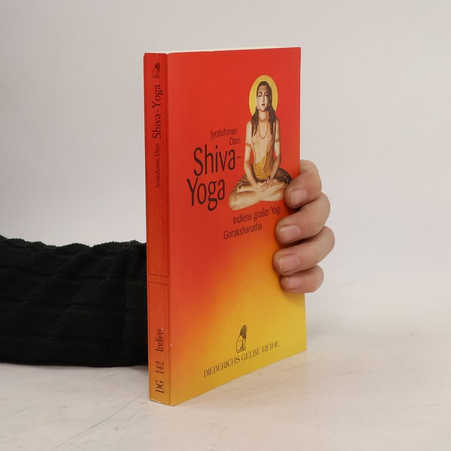 Jyotishman Dam Shiva-Yoga. Indiens großer Yogi Gorakshanatha.