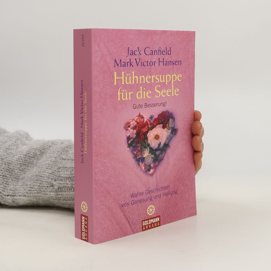 Jack Canfield Hühnersuppe für die Seele - gute Besserung!