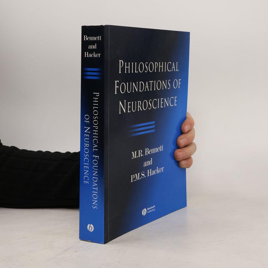 Max Bennett Philosophical Foundations of Neuroscience