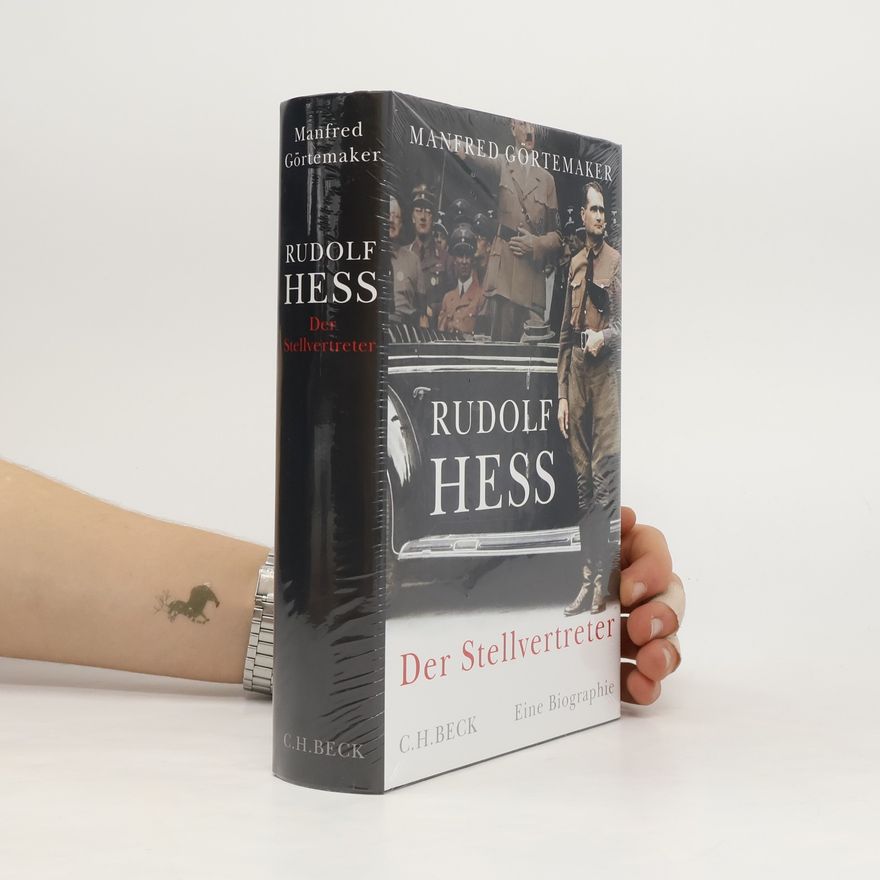 Manfred Görtemaker Rudolf Hess. Der Stellvertreter