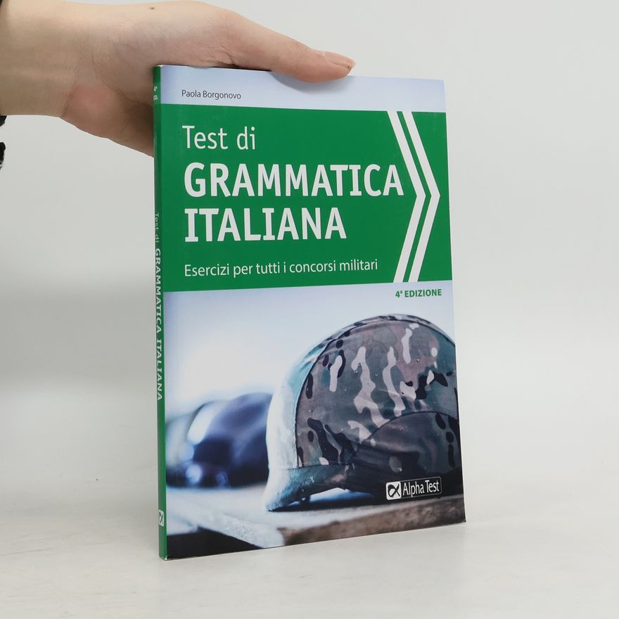 Paola Borgonovo Test di grammatica italiana. Esercizi per tutti i concorsi militari - 4ª edizione