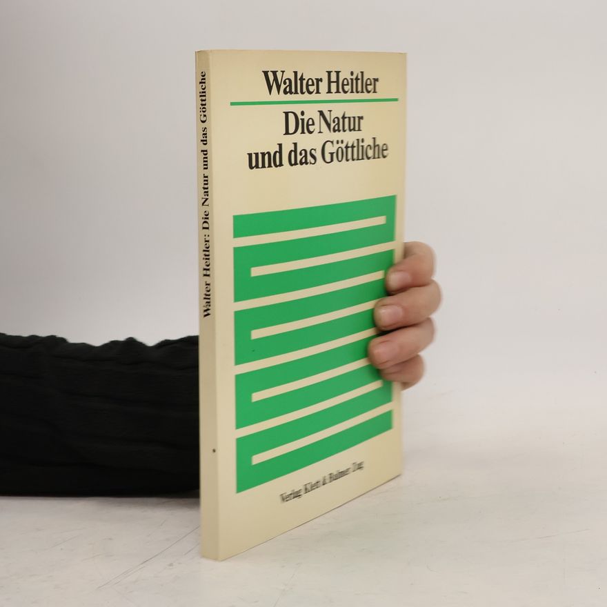 Walter Heitler Die Natur und das Göttliche