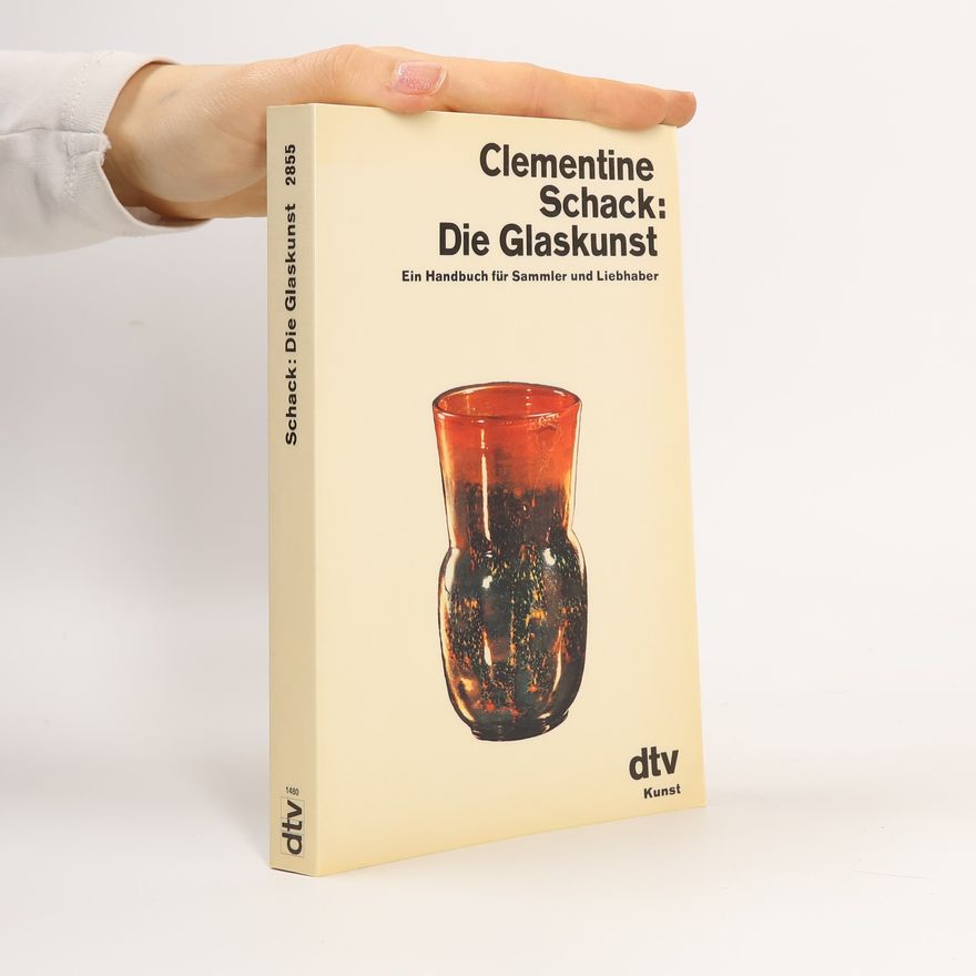 Clementine Schack von Wittenau Die Glaskunst