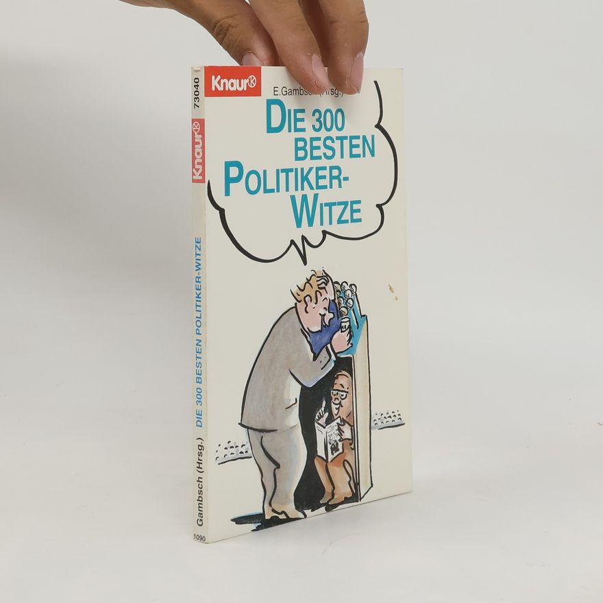 E. Gambsch Knaur Taschenbücher. Humor: Die 300 besten Politiker-Witze