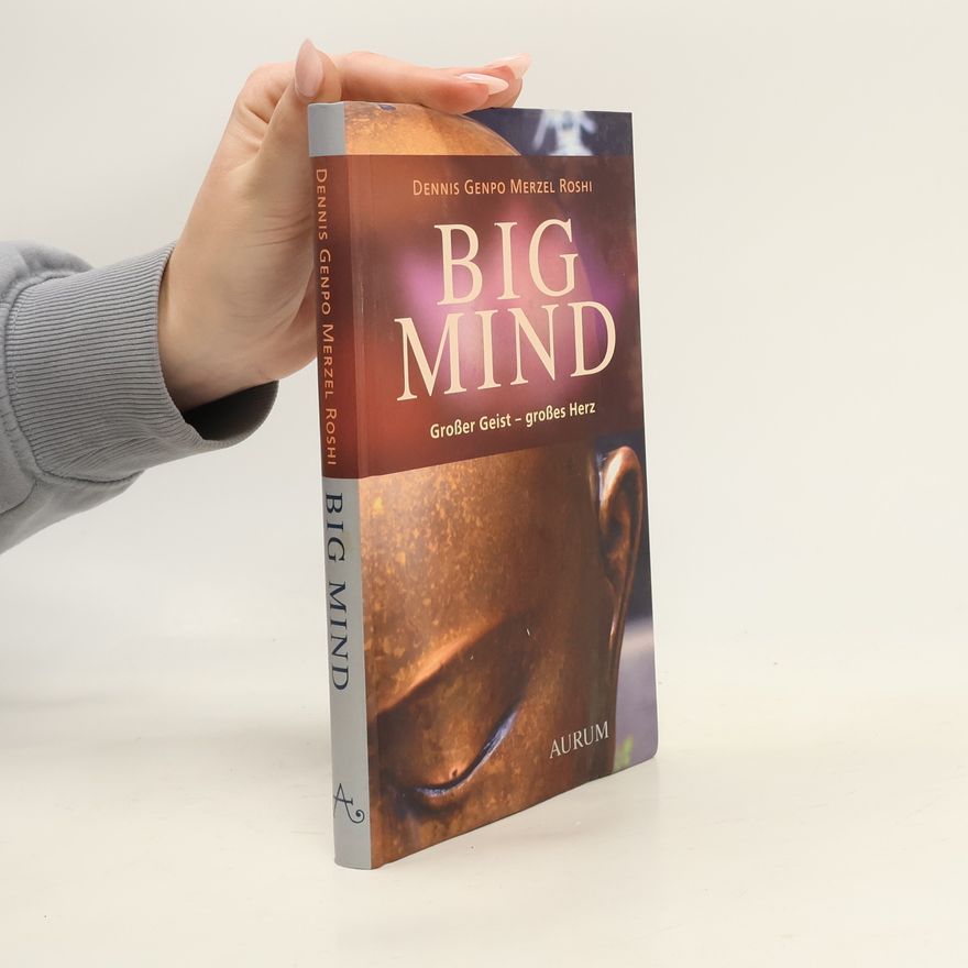 Dennis Genpo Merzel Big mind. Großer Geist - großes Herz